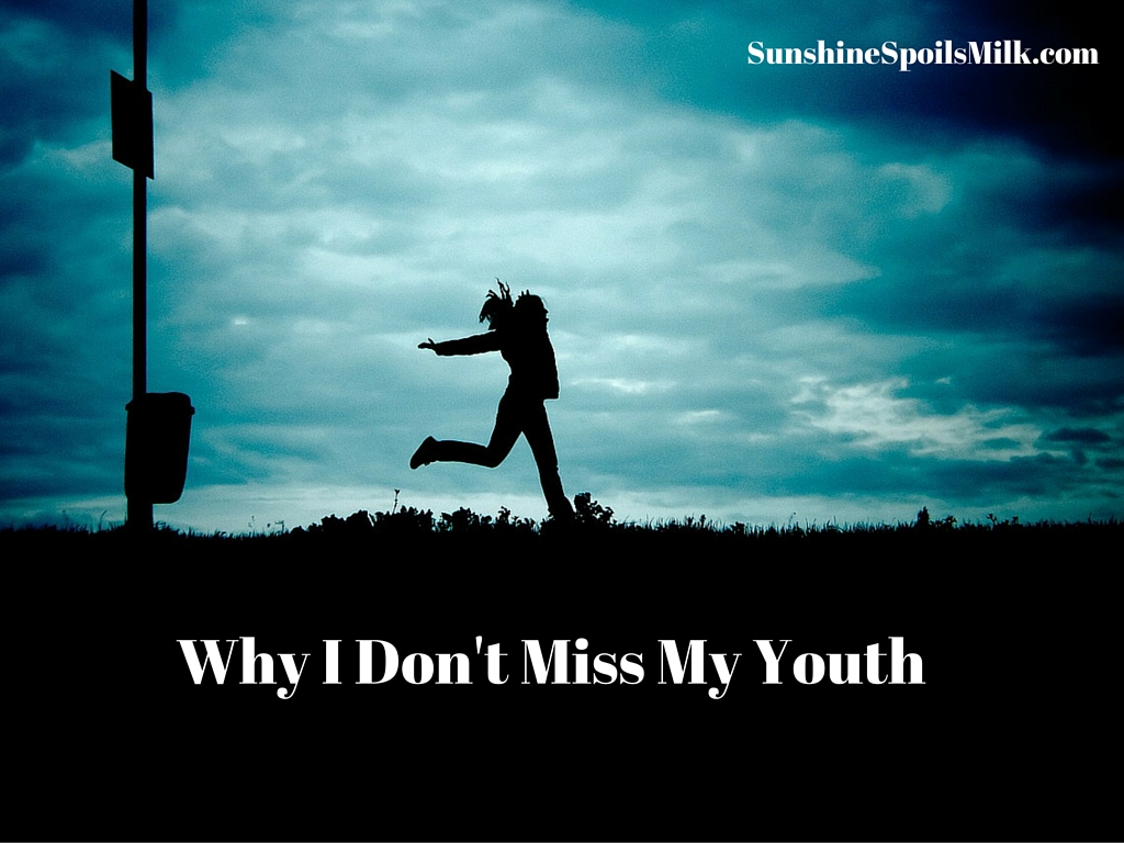 Why I Don't Miss My Youth (1)
